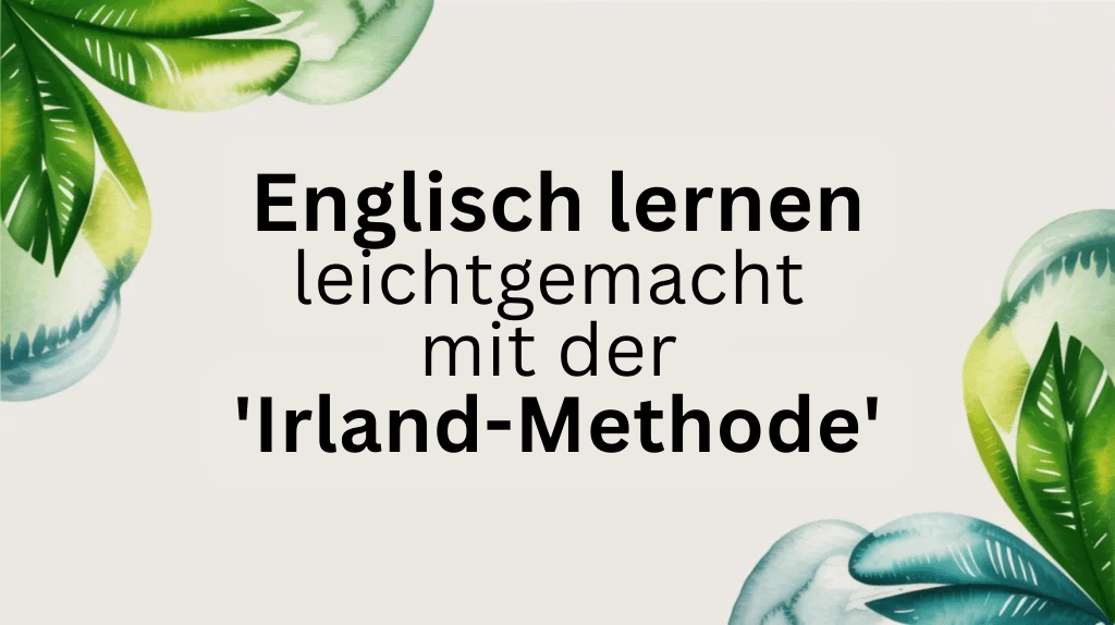 Englisch lernen leichtgemacht mit der ‚Irland-Methode‘
