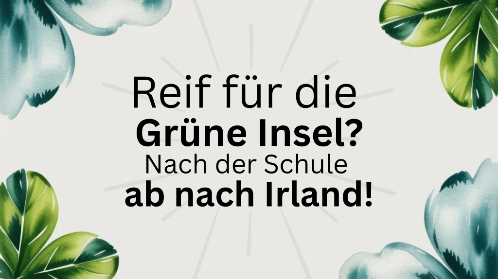 Nach dem Abitur ins Ausland – Dein Weg nach&nbsp;Irland