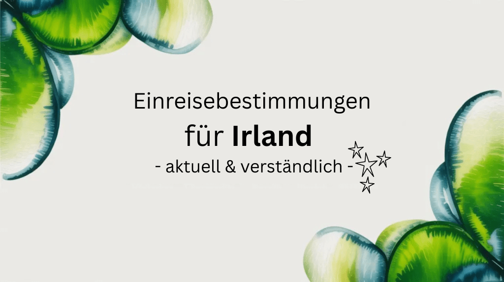 Einreisebestimmungen für Irland aktuell und&nbsp;verständlich