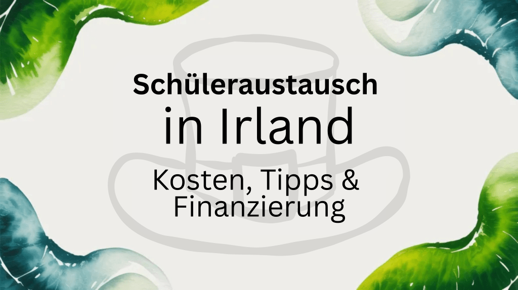 Schüleraustausch in Irland – Kosten, Tipps &&nbsp;Finanzierung
