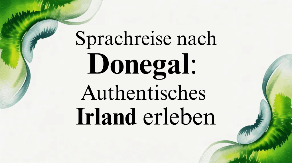 Sprachreise nach Donegal: Authentisches Irland&nbsp;erleben
