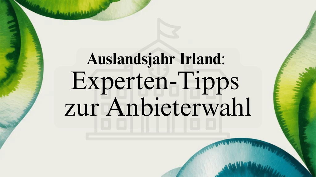 Auslandsjahr Irland: Experten-Tipps zur&nbsp;Anbieterwahl